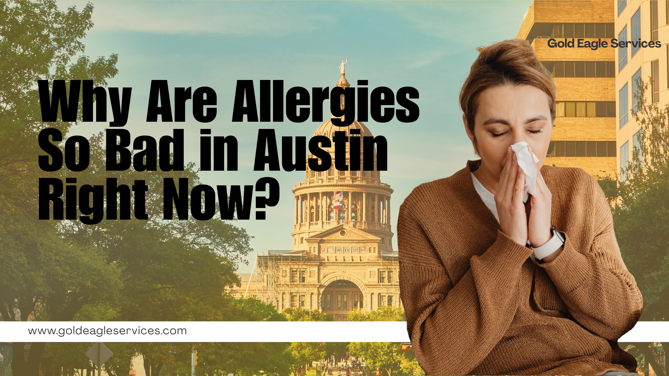 Woman sneezing near the Texas Capitol with the title Why Are Allergies So Bad in Austin